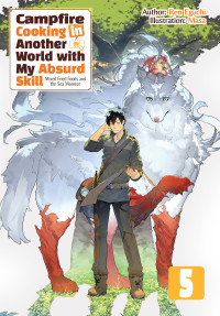 Ren Eguchi — Campfire Cooking in Another World with My Absurd Skill: Volume 5