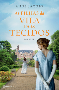 Anne Jacobs — As filhas da vila dos tecidos