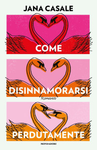 Jana Casale — Come disinnamorarsi perdutamente
