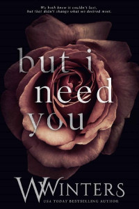 W. Winters — But I Need You (This Love Hurts #2)