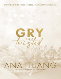 Ana Huang — Seria Twisted 2. Gry