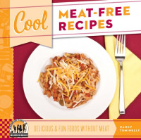 Nancy Tuminelly [Tuminelly, Nancy] — Cool Meat-Free Recipes: Delicious & Fun Foods Without Meat