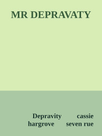 Cassie Hargrove; Seven Rue — MR. DEPRAVATY