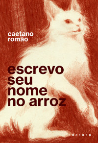 Caetano Romão — Escrevo seu nome no arroz