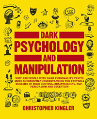 Christopher Kingler — 3 Books in 1: Dark Psychology and Manipulation