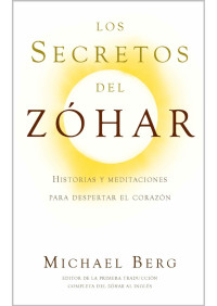 Michael Berg [Berg, Michael] — Los secretos del zohar