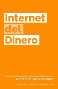 Andreas M. Antonopoulos — Internet del Dinero (The Internet of Money nº 1)