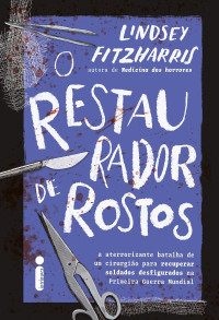 Lindsey Fitzharris — O restaurador de rostos