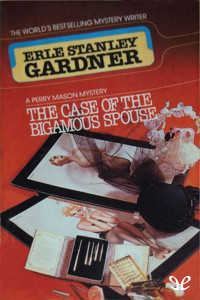 Erle Stanley Gardner — The Case of the Bigamous Spouse (Perry Mason - 65)