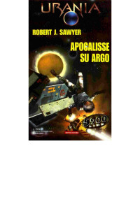 Robert J. Sawyer [Sawyer, Robert J.] — Apocalisse Su Argo