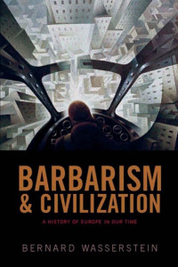 Bernard Wasserstein — Barbarism And Civilization