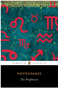 Nostradomus - ed. Richard Sieburth [Sieburth, Richard] — The Prophecies: A Dual-Language Edition With Parallel Text