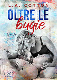 L. A. Cotton — Oltre le bugie: Wicked Bay vol. 3