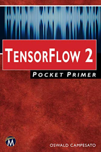 Oswald Campesato — TensorFlow 2.0 Pocket Primer
