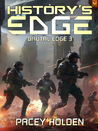 Pacey Holden — History's Edge: A Military Sci-Fi Series (Brutal Edge Book 3)