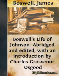 James Boswell — Boswell's Life of Johnson / Abridged and edited, with an introduction by Charles Grosvenor Osgood