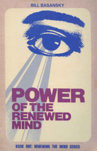 Bill Basansky [Basansky, Bill] — Power of the Renewed Mind
