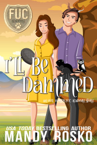 Mandy Rosko — I’ll Be Dammed: A FUC Academy Story