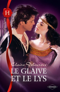Delacroix, Claire [Delacroix, Claire] — Le glaive et le lys
