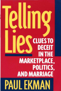  — Telling Lies: Clues to Deceit in the Marketplace, Politics, and Marriage