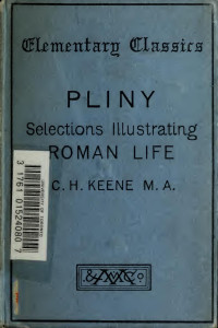 Pliny, the Younger — Selections illustrative of Roman life, from the letters of Pliny;
