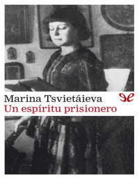 Marina Tsvietáieva — Un Espíritu Prisionero