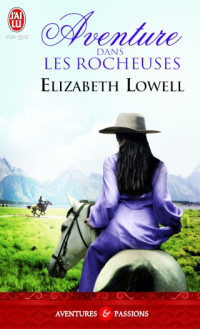 Elizabeth Lowell [Lowell, Elizabeth] — Aventure dans les Rocheuses