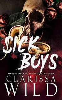 Clarissa Wild — Sick Boys: A Dark Bully RH Romance