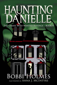 Bobbi Holmes — The Ghost Who Wanted Revenge