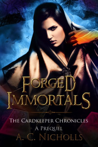 A. C. Nicholls [Nicholls, A. C.] — Forged Immortals - A Prequel