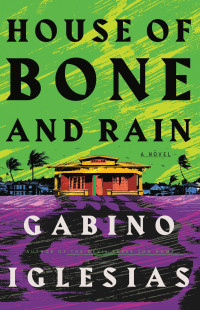 Gabino Iglesias — House of Bone and Rain