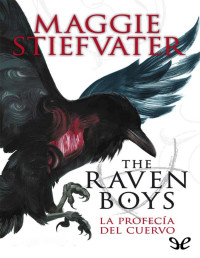 Maggie Stiefvater — The Raven Boys: La profecía del cuervo
