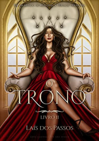 Laís dos Passos — O Trono (Duologia A Corte Livro 2)