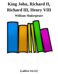 William Shakespeare — King John, Richard II, Richard III, Henry VIII