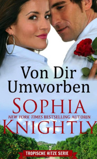 Knightly, Sophia — [Tropische Hitze 01] • Von dir umworben