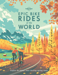 Lonely Planet — Epic Bike Rides Of The World