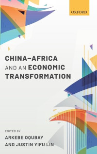 Arkebe Oqubay, Justin Yifu Lin — China-Africa and an Economic Transformation