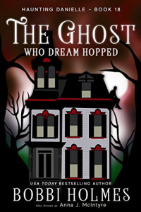Bobbi Holmes — The Ghost Who Dream Hopped