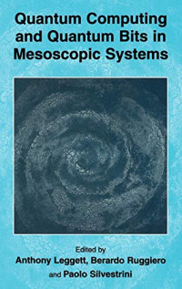 A. J. Leggett — Quantum Computing and Quantum Bits in Mesoscopic Systems
