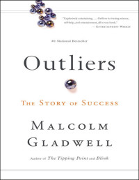 Malcolm Gladwell — Outliers: The Story of Success