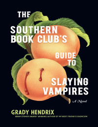 Grady Hendrix — The Southern Book Club's Guide to Slaying Vampires