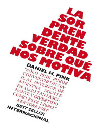 Daniel H. Pink [Pink, Daniel H.] — La sorprendente verdad sobre qué nos motiva (Spanish Edition)