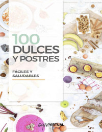Jordán Palacios, Patry — 100 RECETAS DE DULCES Y POSTRES (Spanish Edition)