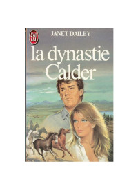 Janet Dailey — Les Calder (T3) - La dynastie Calder