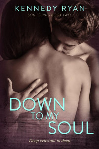 Kennedy Ryan — Down to My Soul