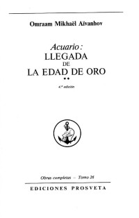 Omraam Mikhaël Aïvanhov — Acuario: La Llegada de la Edad de Oro II