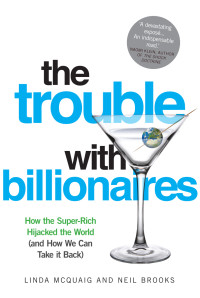 Linda Mcquaig & Neil Brooks [McQuaig, Linda] — The Trouble with Billionaires