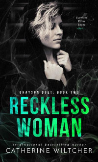 Catherine Wiltcher — Reckless Woman (The Grayson Duet #2)