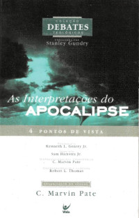C.marvin Pate & Vida — As Interpretações Do Apocalipse-4 Pontos De Vista