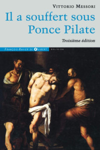 Vittorio Messori — Il a souffert sous Ponce Pilate